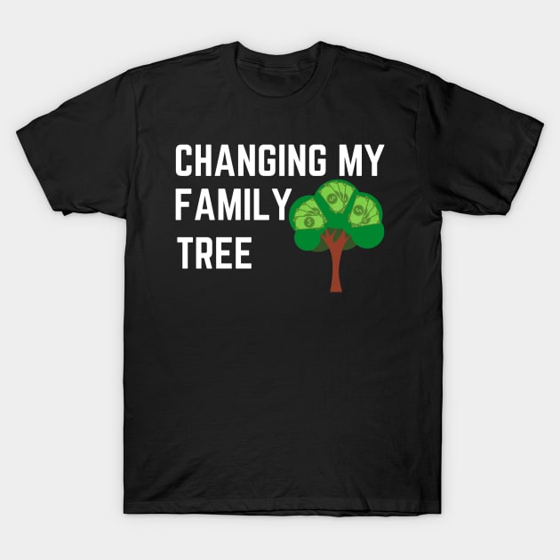 Changing My Family Tree Debt Free Living T-Shirt by MalibuSun